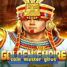 coin master giros gratis toda hora